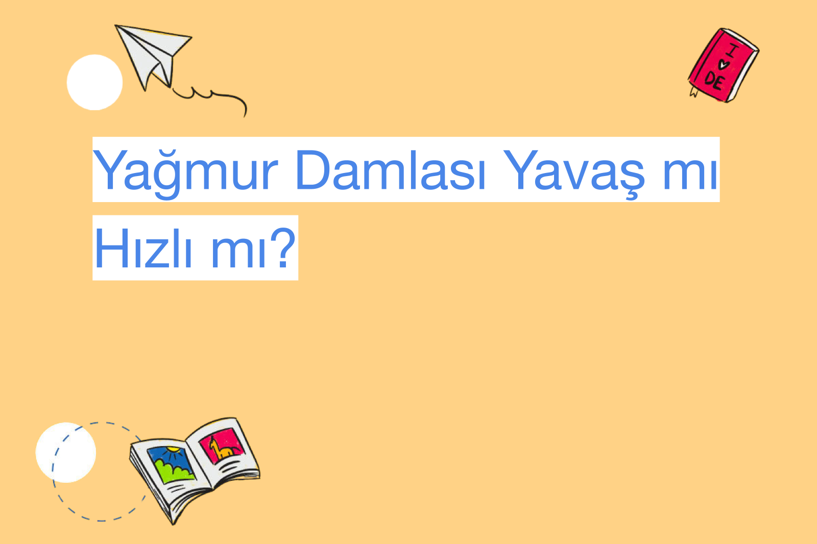 Yağmur Damlası Yavaş mı Hızlı mı?