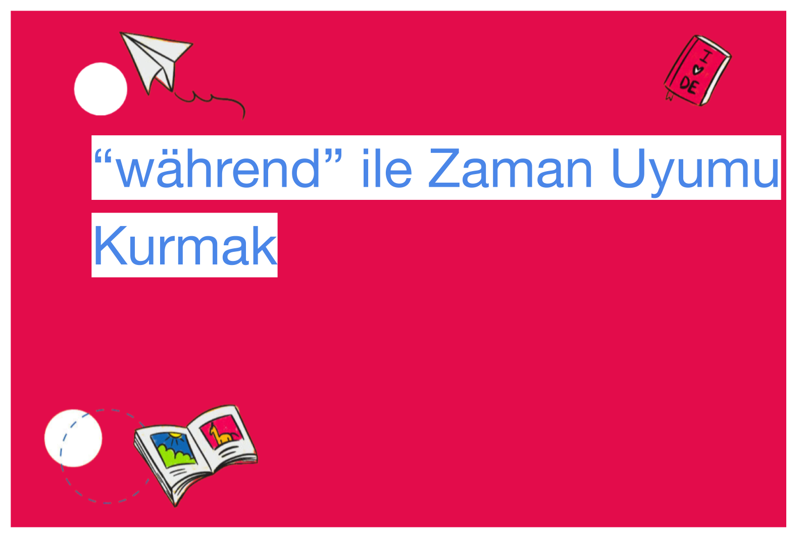 “während” ile Zaman Uyumu Kurmak