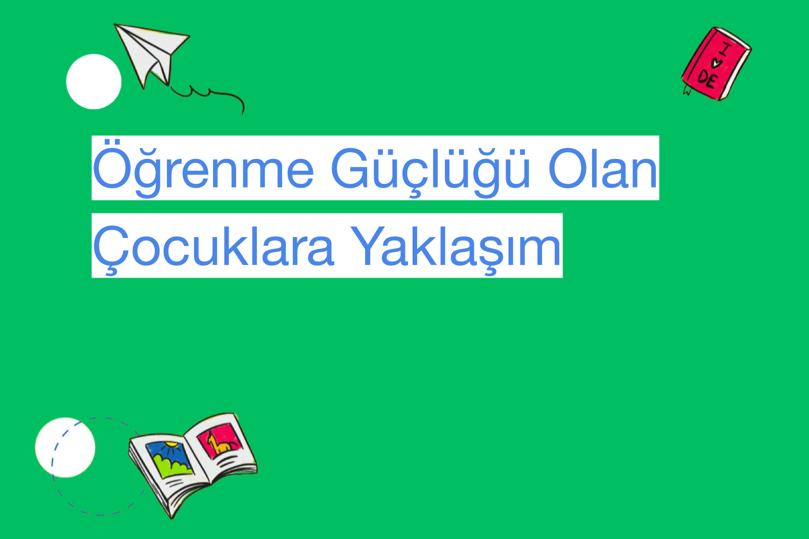 Öğrenme Güçlüğü Olan Çocuklara Yaklaşım