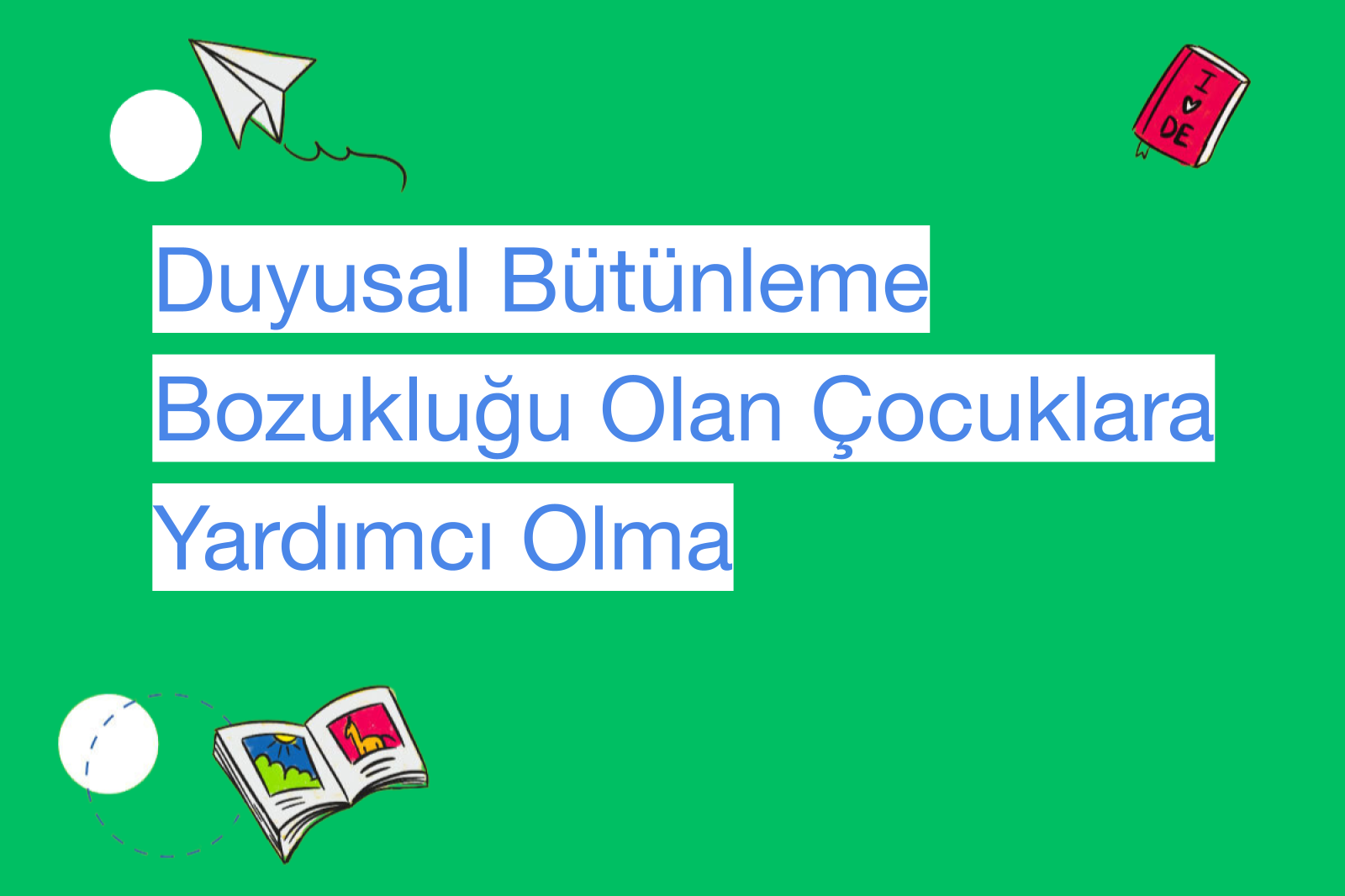 Duyusal Bütünleme Bozukluğu Olan Çocuklara Yardımcı Olma