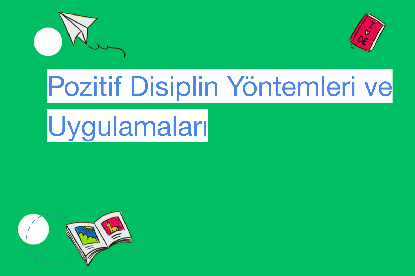 Pozitif Disiplin Yöntemleri ve Uygulamaları