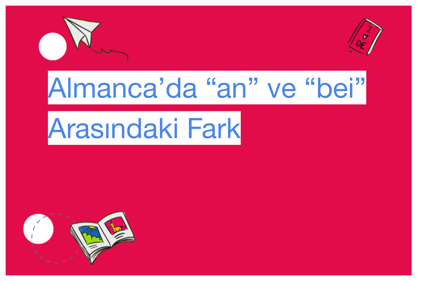 Almanca’da “an” ve “bei” Arasındaki Fark