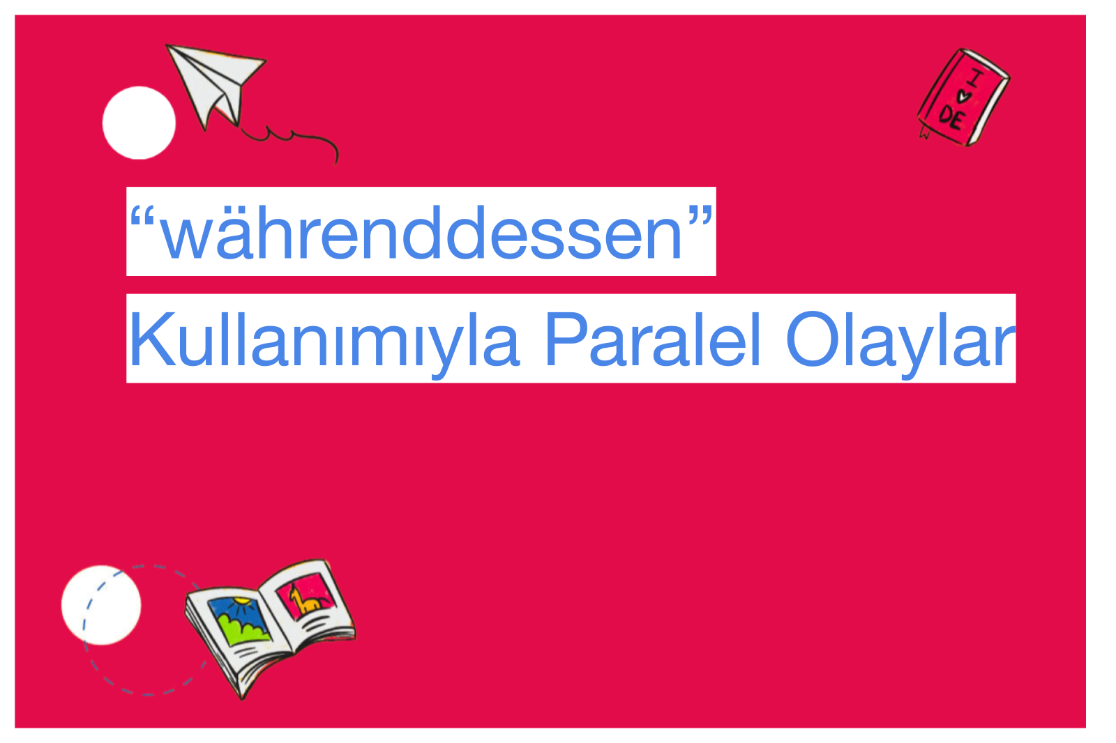 “währenddessen” Kullanımıyla Paralel Olaylar