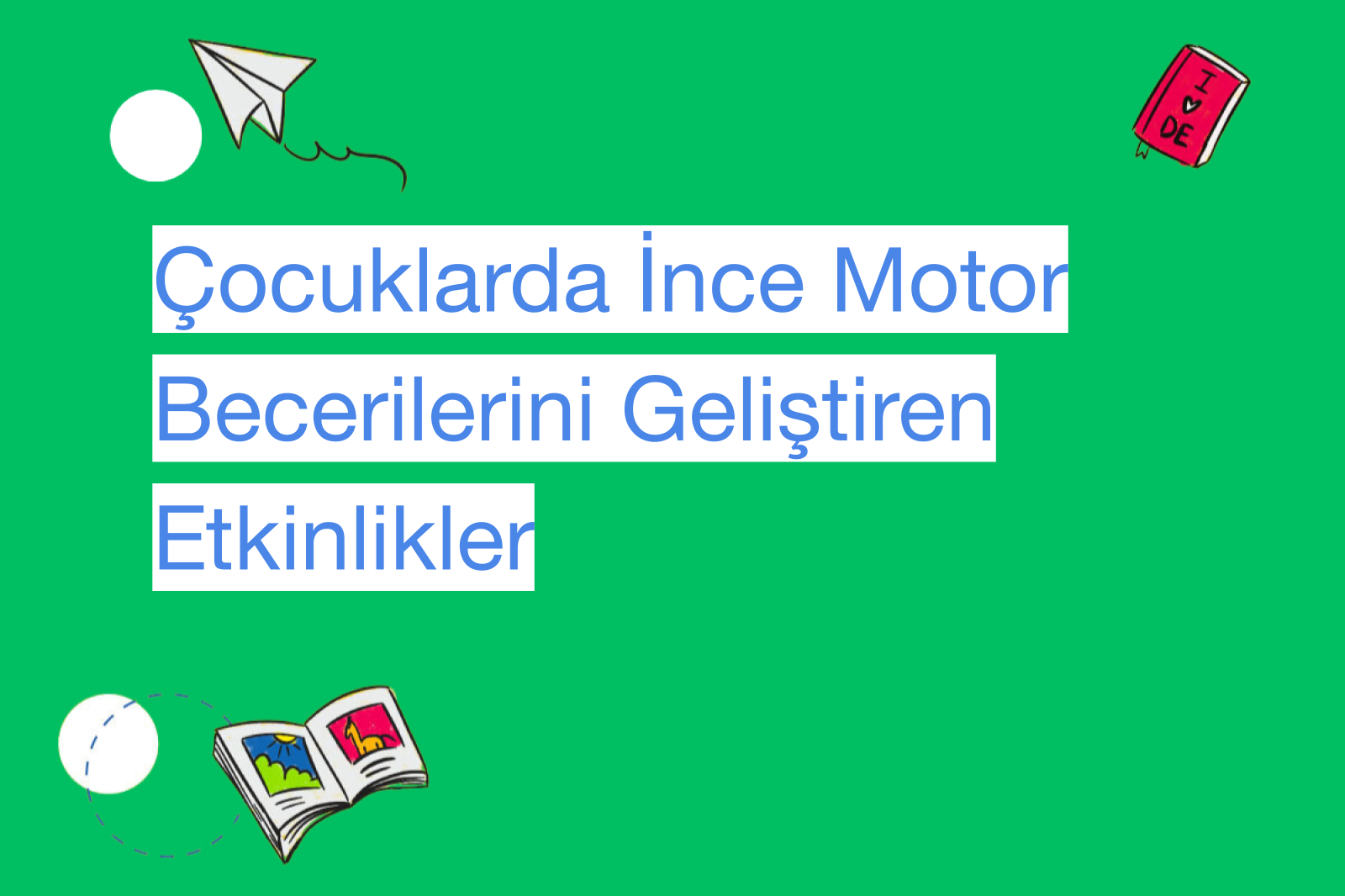 Çocuklarda İnce Motor Becerilerini Geliştiren Etkinlikler