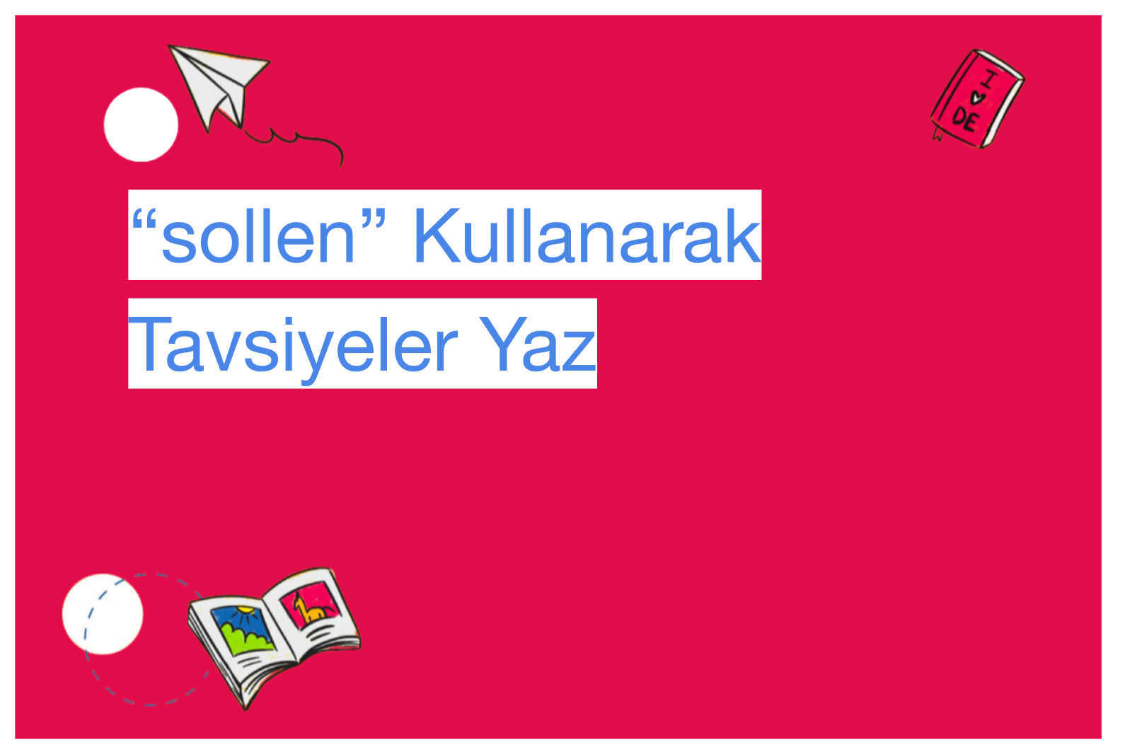 “sollen” Kullanarak Tavsiyeler Yaz
