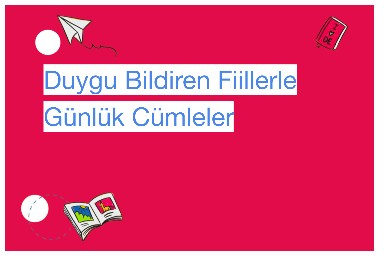 Duygu Bildiren Fiillerle Günlük Cümleler
