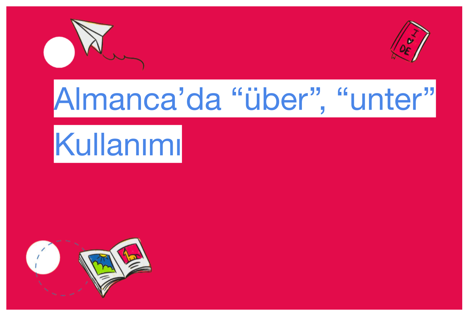 Almanca’da “über”, “unter” Kullanımı