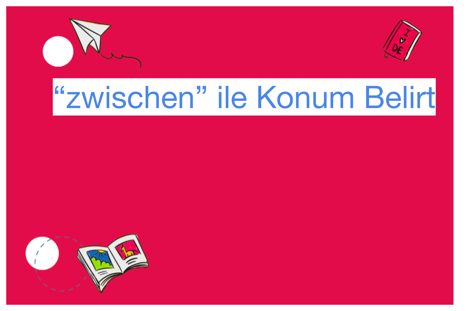“zwischen” ile Konum Belirt
