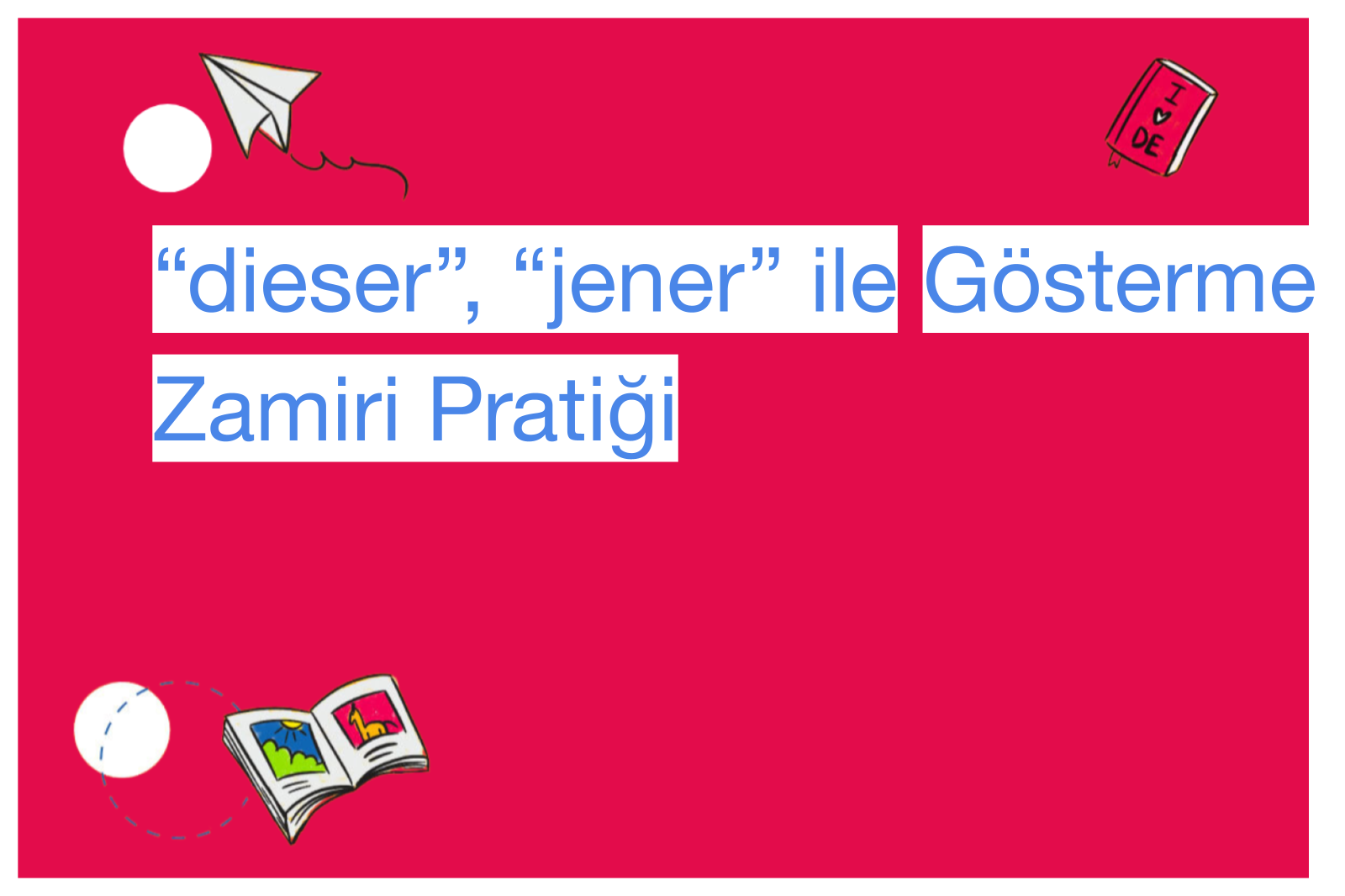 “dieser”, “jener” ile Gösterme Zamiri Pratiği