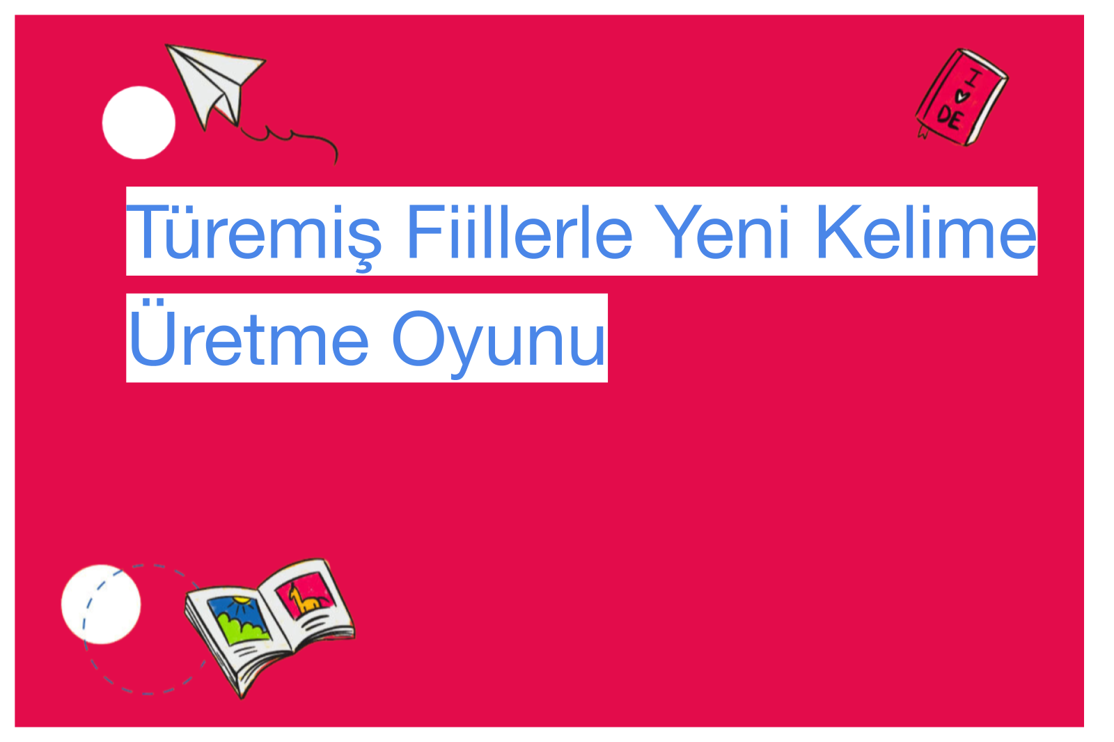 Türemiş Fiillerle Yeni Kelime Üretme Oyunu