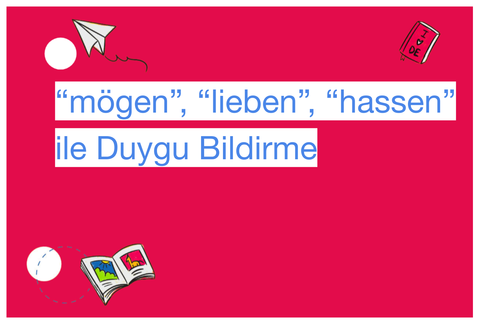 “mögen”, “lieben”, “hassen” ile Duygu Bildirme