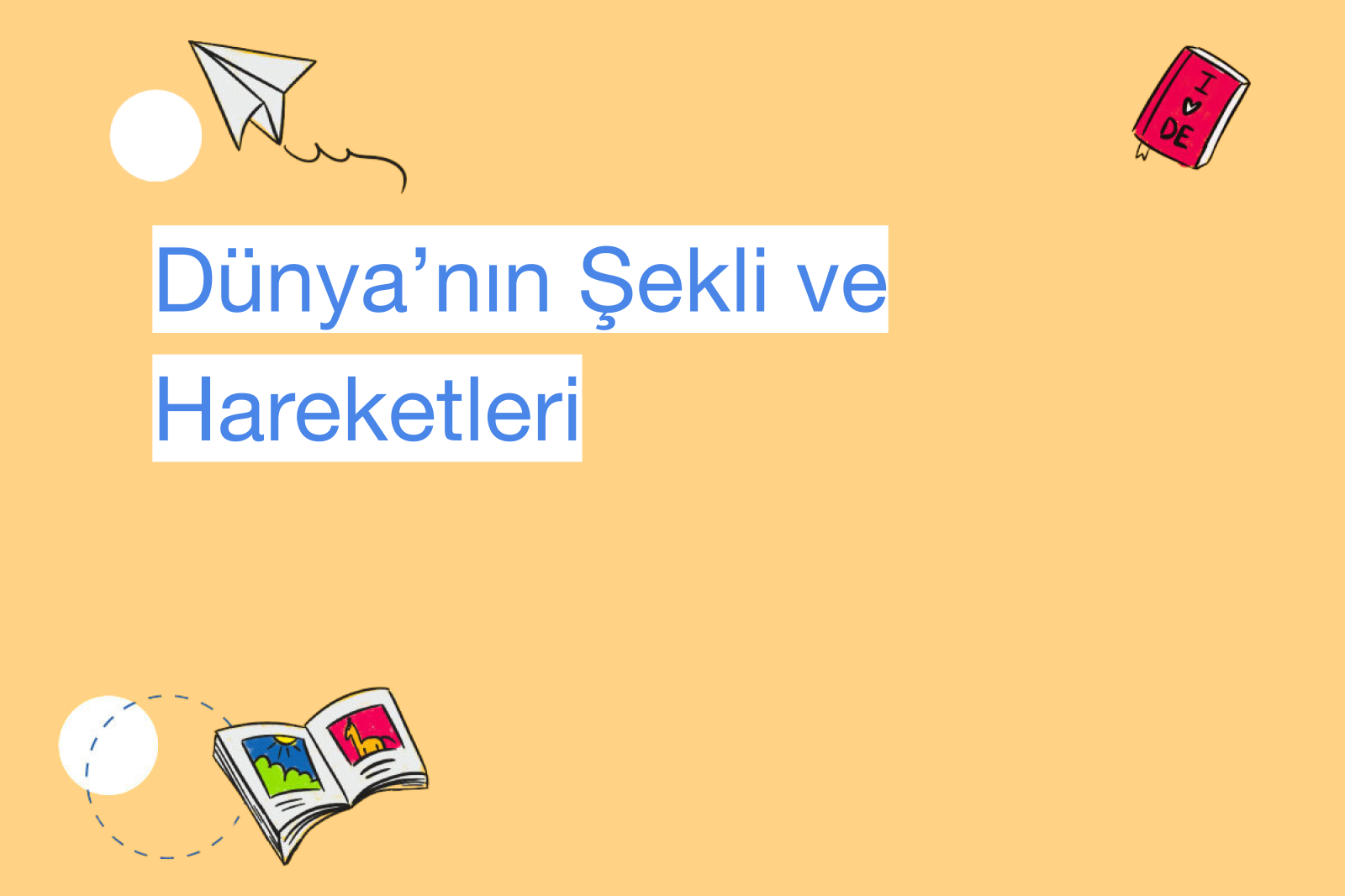 Dünya’nın Şekli ve Hareketleri