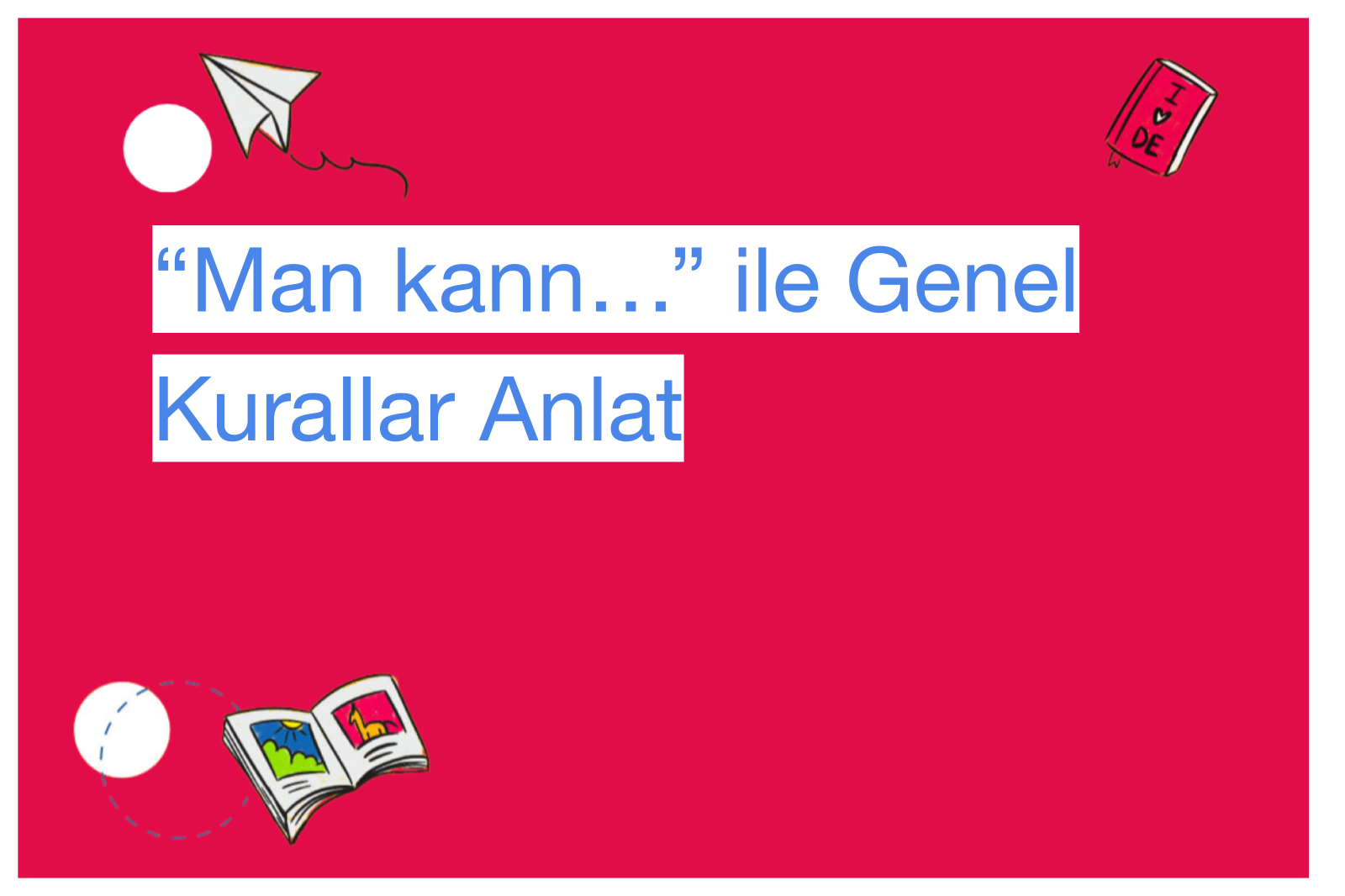 “Man kann…” ile Genel Kurallar Anlat