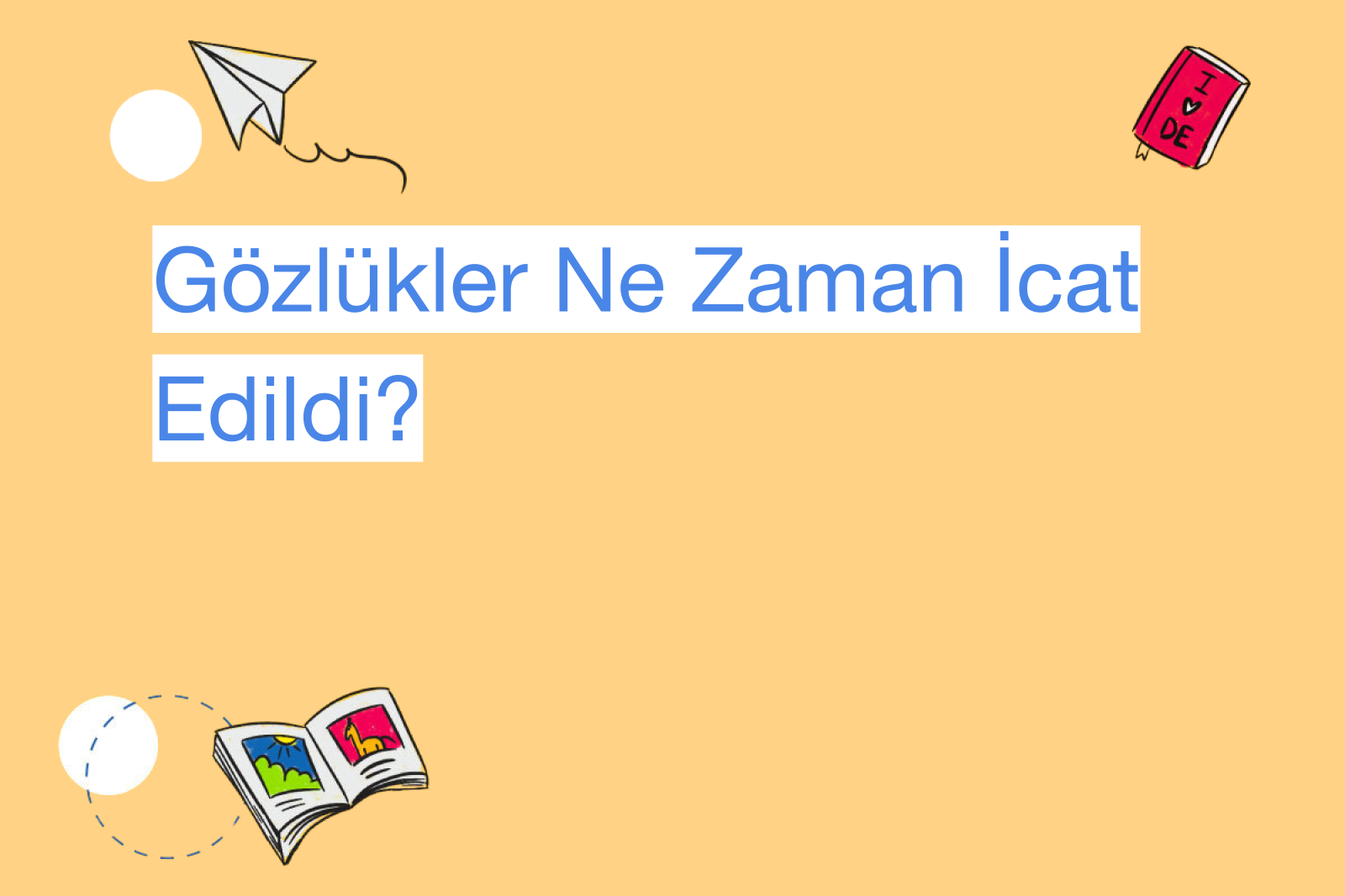 Gözlükler Ne Zaman İcat Edildi?