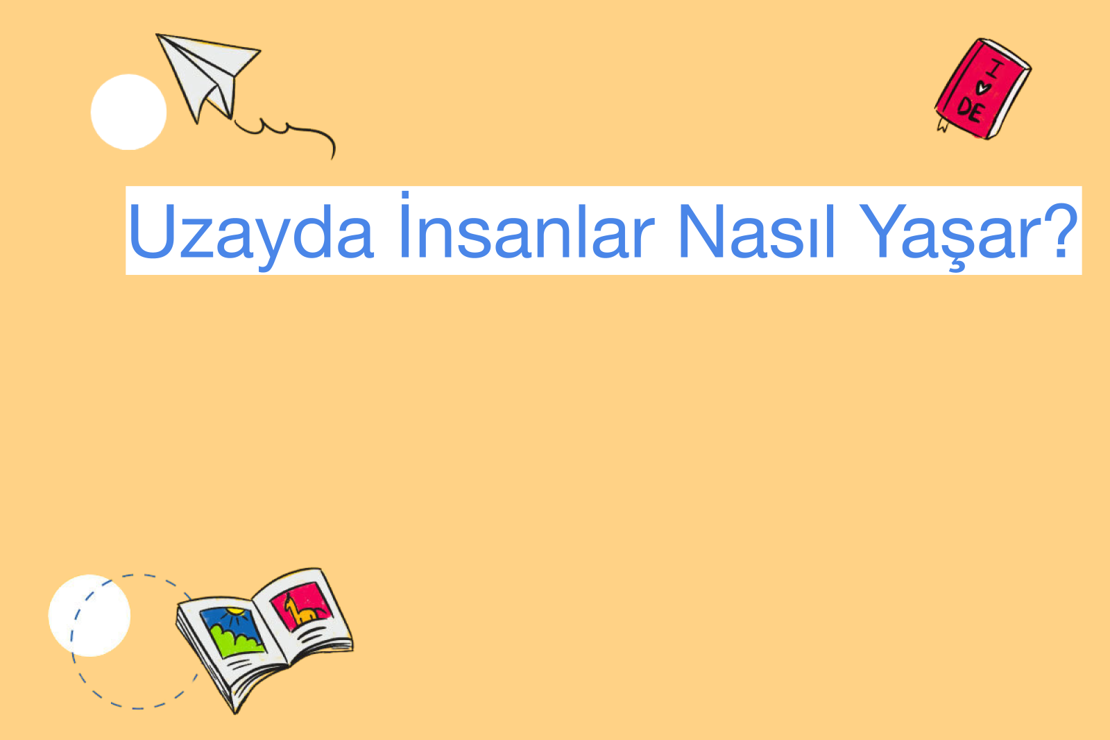 Uzayda İnsanlar Nasıl Yaşar?