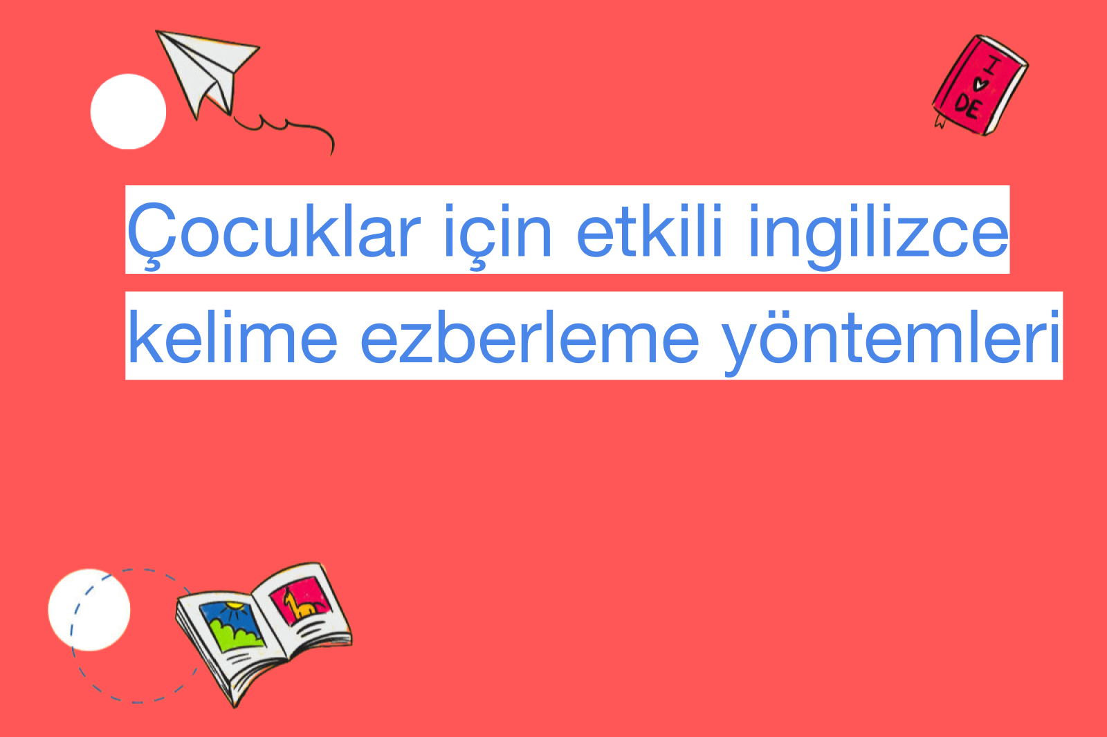 Çocuklar için etkili ingilizce kelime ezberleme yöntemleri