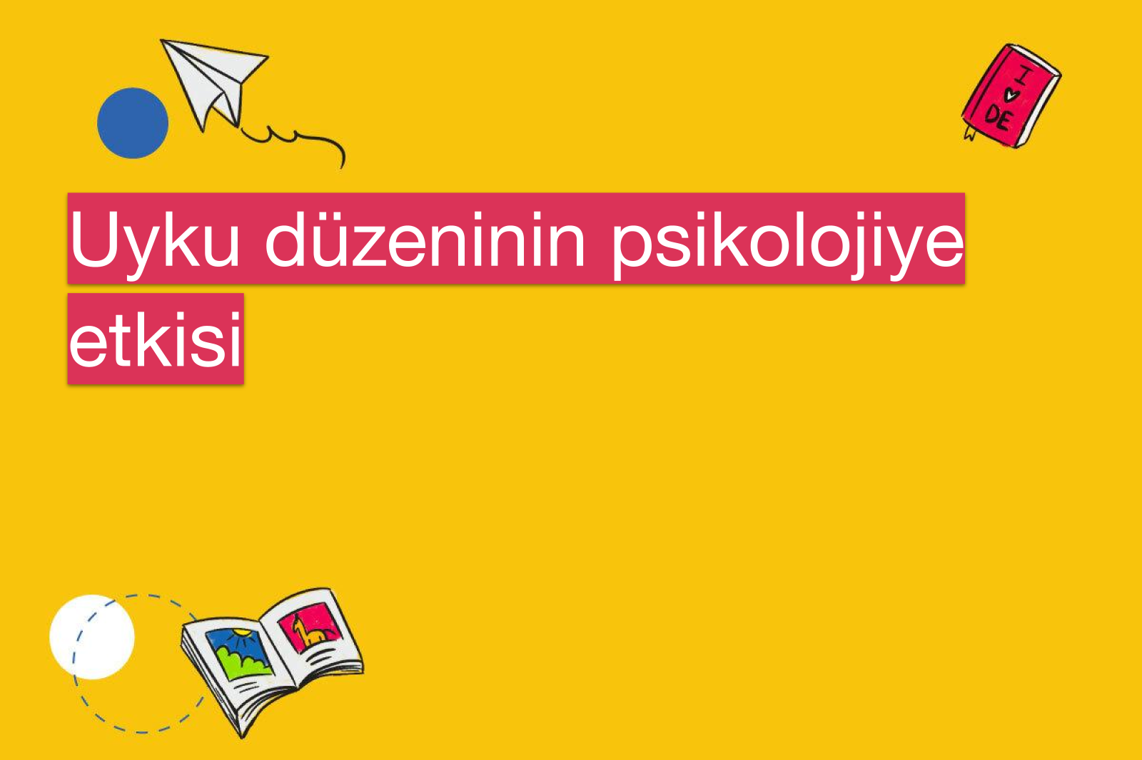 Uyku düzeninin psikolojiye etkisi