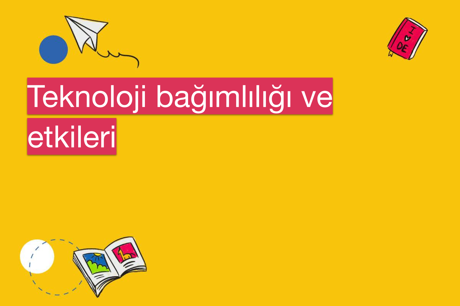 Teknoloji bağımlılığı ve etkileri