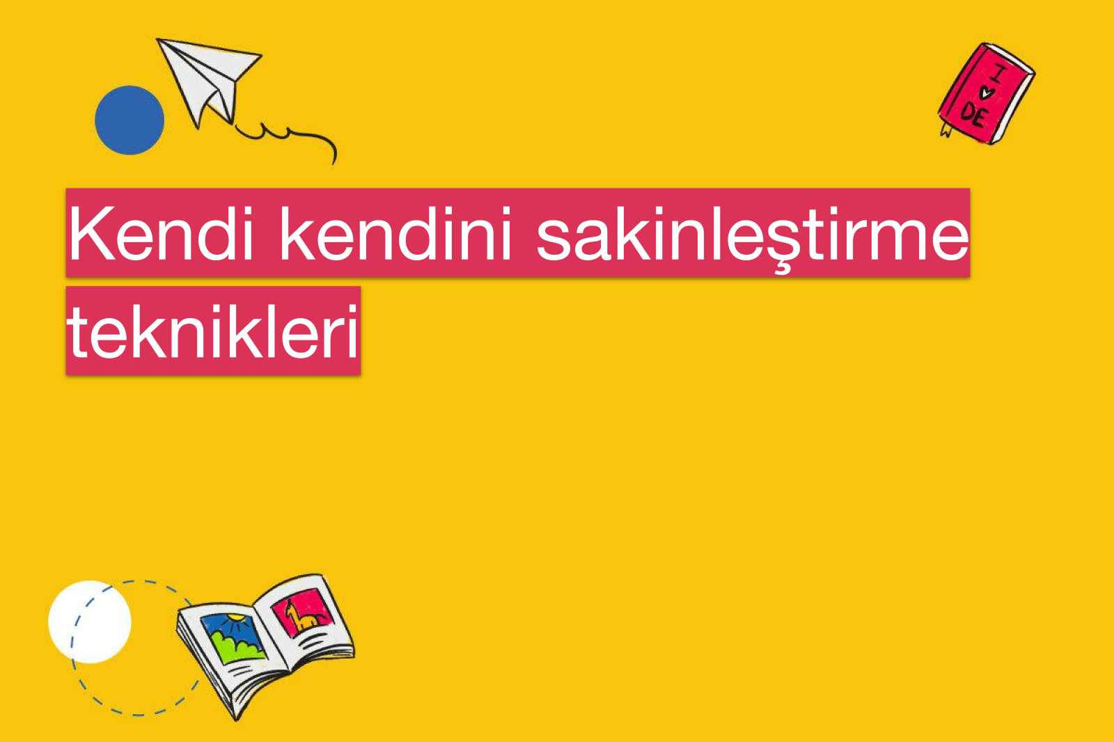 Kendi kendini sakinleştirme teknikleri