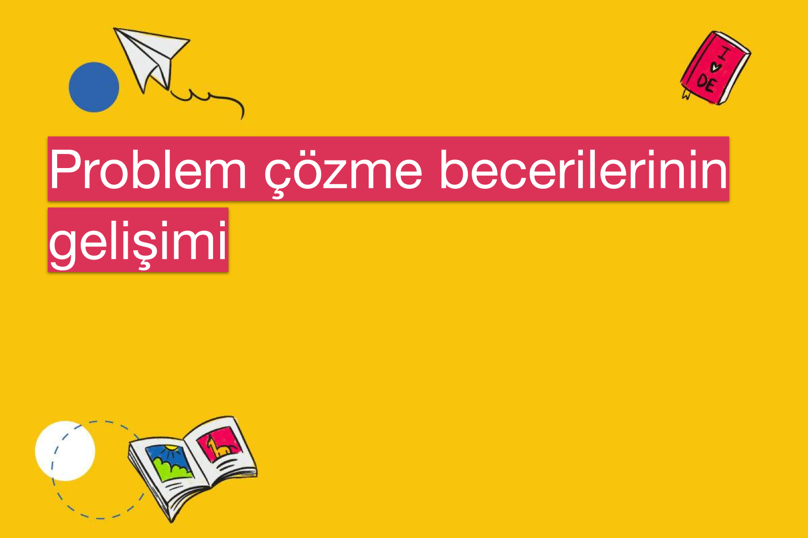 Problem çözme becerilerinin gelişimi