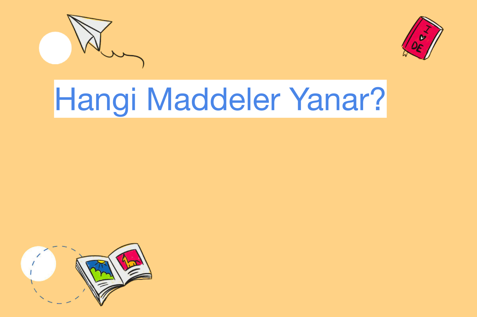 Hangi Maddeler Yanar?