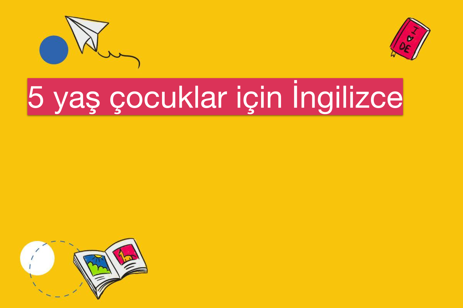5 yaş çocuklar için İngilizce