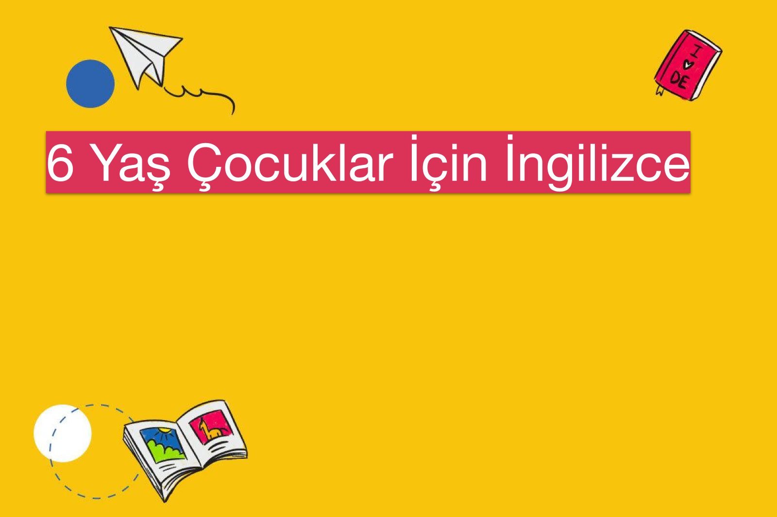 6 Yaş Çocuklar İçin İngilizce