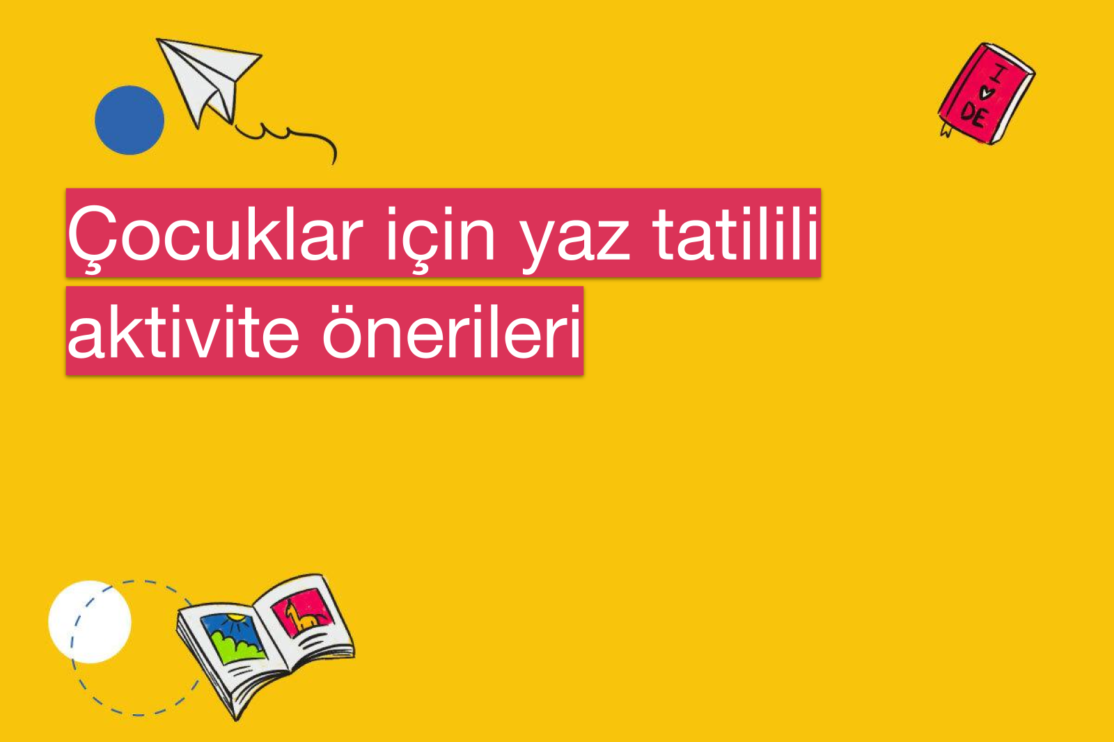 Çocuklar için yaz tatilili aktivite önerileri