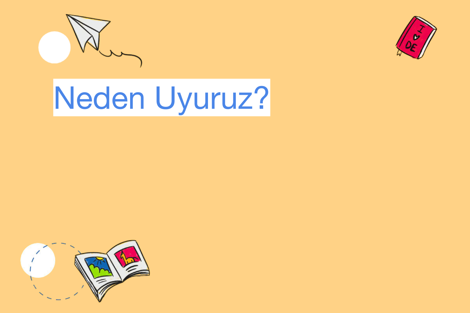 Neden Uyuruz?